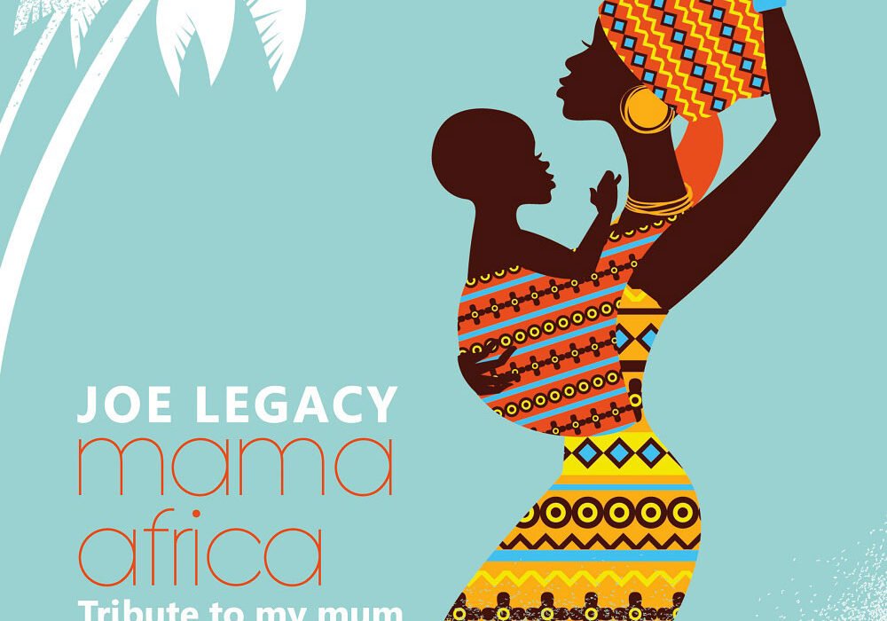 Joe Legacy Mama Africa