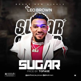 MUSIC: Leo Brown – Sugar | @LeoBrow23338123 (Prod By, TopAge) 26 LeoBrown Sugar Artwork