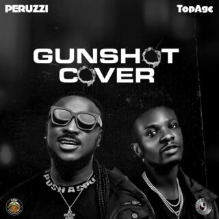 MUSIC: Peruzzi X TopAge – Gunshot (Cover) @topageofficial 27 TopAge Peruzzi Gunshot Artwork