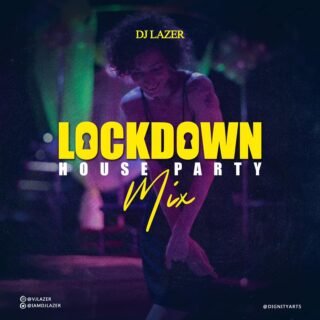 DJ Lazer - LockDown House Party Mix // @iamdjlazer 24 95665639 260131741789834 9105247972219682816 n
