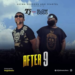 Music: TJ - After 9 Feat Slow Dogg 27 After 9