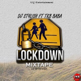 Dj Stylish Ft. TKB Baba - Lockdown Mixtape 23 Dj Stylish Ft. TKB Baba Lockdown Mixtape