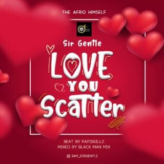 MUSIC: Sir Gentle - Love You Scatter 33 IMG 20200510 WA0035