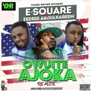 Music: E Square - Owuite Ajoka Remix ft Eedris Abdukareem @TherealEsquare 24 IMG 20200517 WA0003 1 1