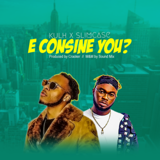 Music: Kulh ft Slimcase - E Consine You (Prod. Cracker) 21 Kulh ft Slimcase E Consine You
