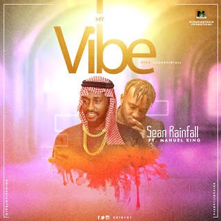 MUSIC: Sean Rainfall - My Vibe Ft Manuel King // @ezie101 24 Sean Rainfall My vibe 1