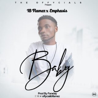 Music: IB Flamez - Baby feat. Emphasis 24 Baby