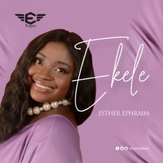 Audio: Esther Ephraim- Ekele { @iamEstherE } 20 Esther Ephraim Ekele