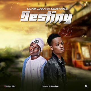 MUSIC: Lilkay DBJ - Destiny ft. Leczycole 21 LILKAY DESTINY