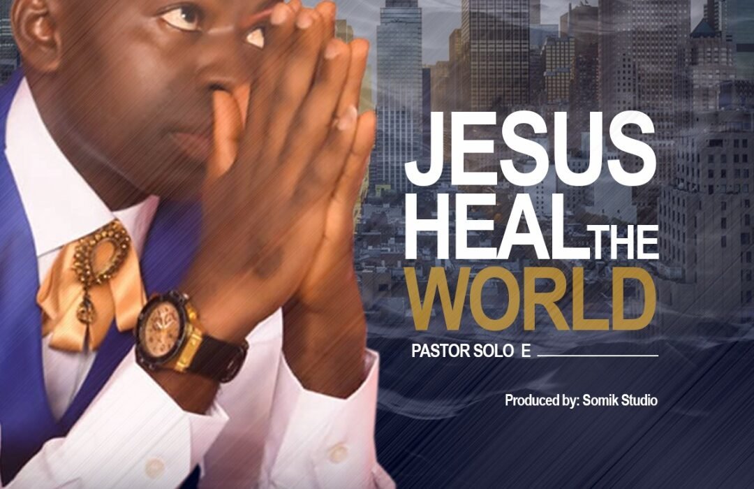 Heal The World by Pst Solo E