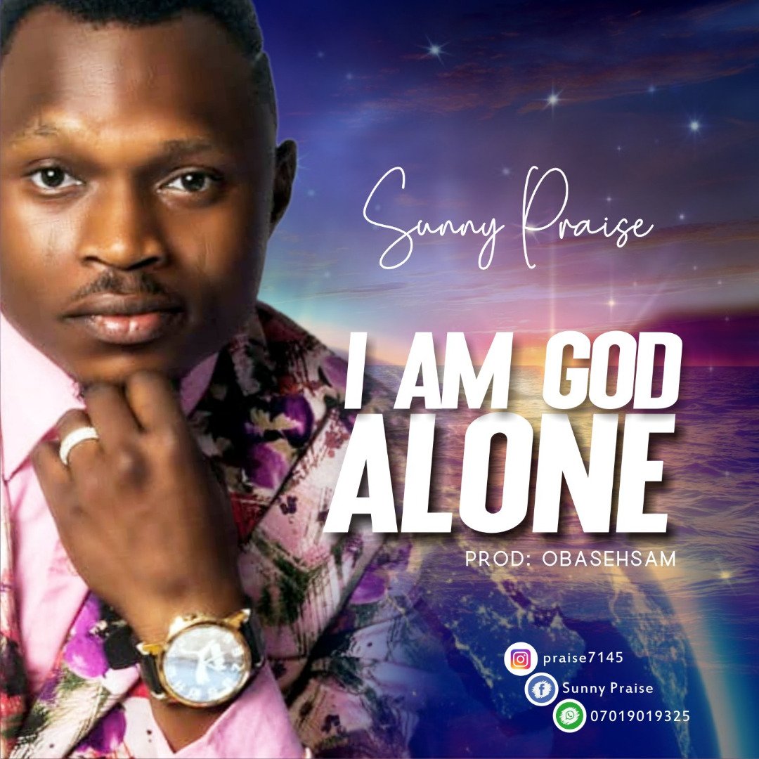 I am God Alone by Sunny Isaac