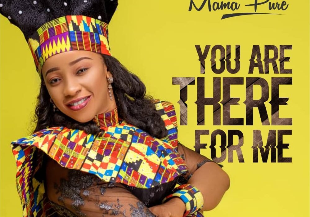 Mama Pure – You Are There For Me