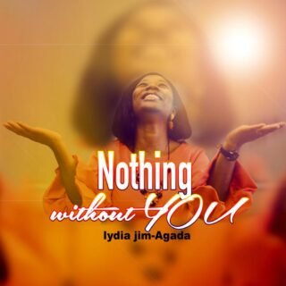 Lydia Jim-Agada - Noting Without You 23 Noting Without You by Lydia Jim Agada