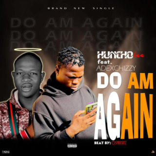 Huncho Lee Ft. Adex Chizzy Do Am Again