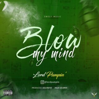 Music + Video: Lord Pumpin – Blow My Mind 24 Lord Pumpin Blow My Mind Artwork 1