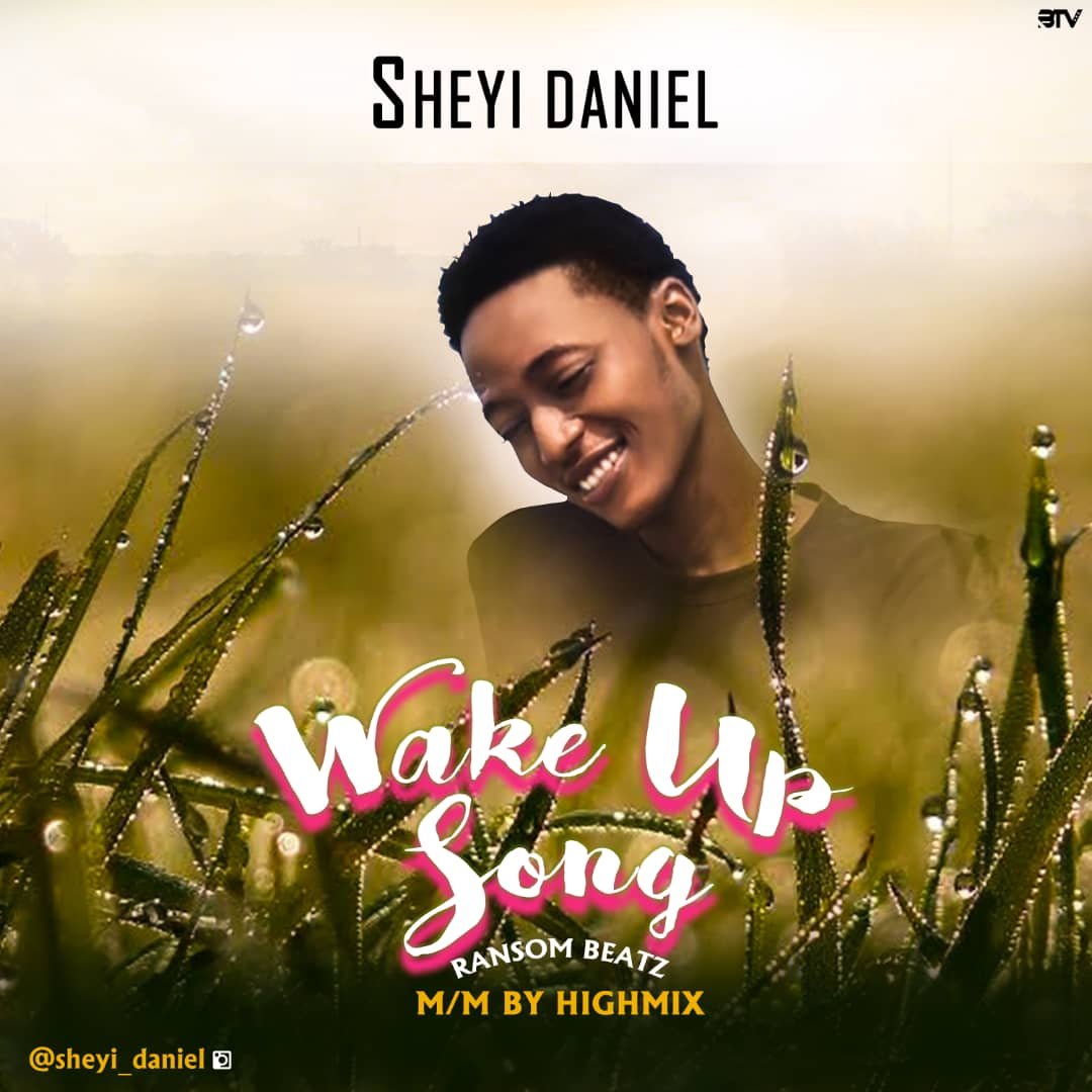 Sheyi Daniel Wake Up Song