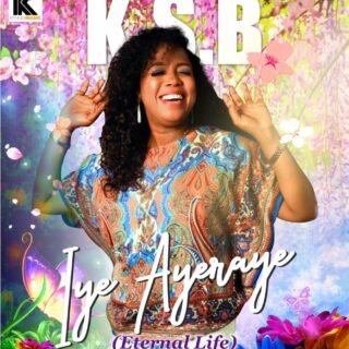 MUSIC: KSB - Iye Ayeraye 24 b367e1d9 34e3 4f11 ad3e d7a8cc8b620e