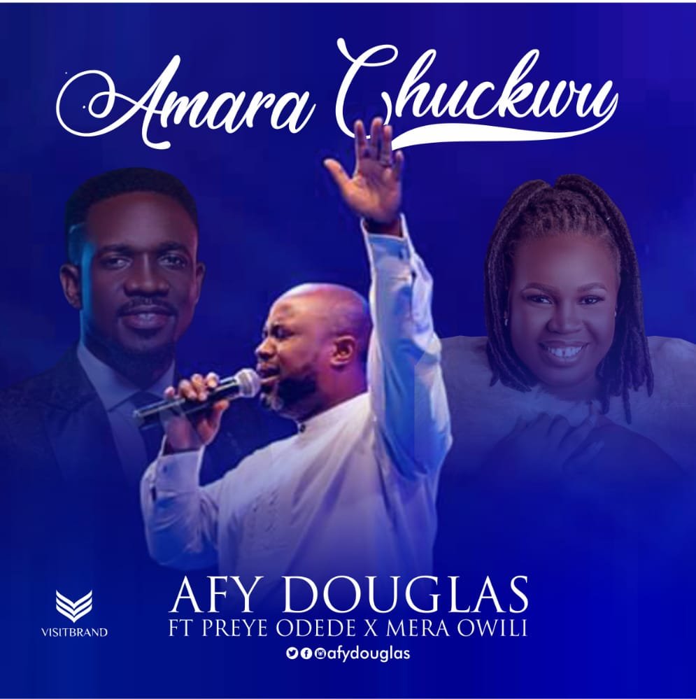 Afy Douglas Amara Chukwu Reprise ft Preye Odede x Mera.