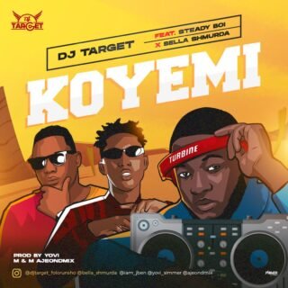 DJ Target - Koyemi Ft. Bella Shmurda X Steady Boi 20 DJ Target Ft. Steady Boi X Bella Shmurda Koyemi Artwork