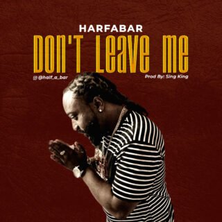 MUSIC: Halfabar - Don't Leave Me (Prod. Sing King) 30 Halfabar Art