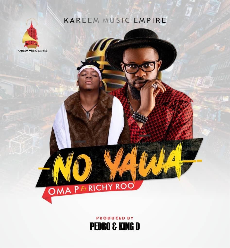 Oma P No Yawa Ft. Richy Roo 1