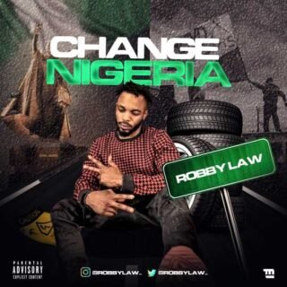 Music: Robby Law - Change Nigeria 21 Robby Law Change Nigeria art 1
