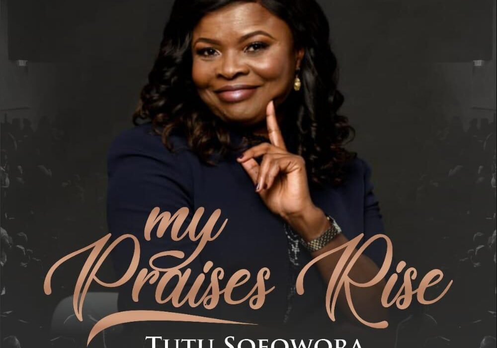 Tutu Sofowora – My Praises Rise @tutu sofowora
