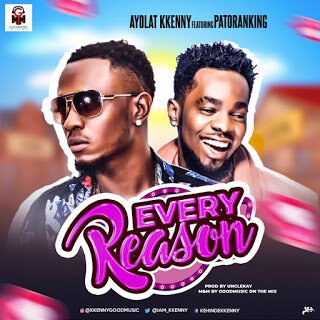 Ayolat Kkenny - Every Reason Ft Patoranking 25 kkenny