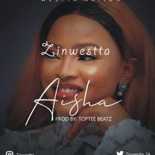 Music: Zinwestta – Aisha 21 Zinwestta Aisha