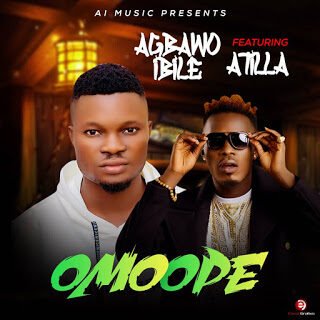 Music: Agbaawo Ibile - Omoope Ft Atilla 24 agbaawo