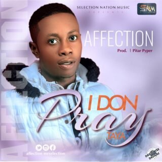 Music: Affection - I Don Pray Taya // @AffectionMr 19 IMG 20201215 WA0002