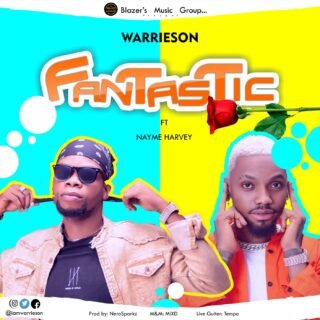 Music: Warrieson - Fantastic Ft. Nayme Harvey 20 WARRI ibomtv