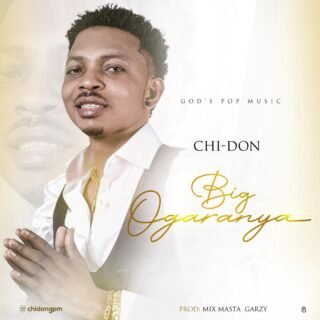Music: Chi-Don - Big Ogaranya (Prod. By Mix Masta Garzy) 19 Chi Don Big Ogaranya