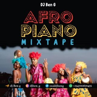 Mixtape: Dj Ben-G - Afro Piano Mix. 23 144833003 4072268699458704 798938508364761073 n