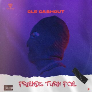 Music: CLE Cashout - Friends Turn Foe | @clecashout 22 CLE Cashout Friends Turn Foe Artwork