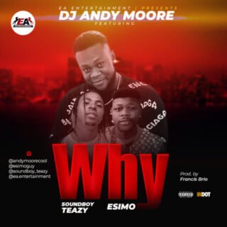 Audio & Video: DJ Andymoore – Why -feat. Soundboy Teazy & Esimo 20 DJ ANDYMOORE WHY 1