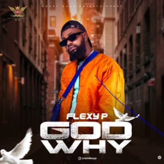 MUSIC : FLEXY P - GOD WHY 21 df 1