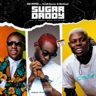 MUSIC : OG Hyper - Sugar Daddy ft Small Doctor & Mohbad 27 image1