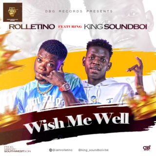 Music: Rolletino - Wish Me Well Ft. King SoundBoi 25 unnamed 85