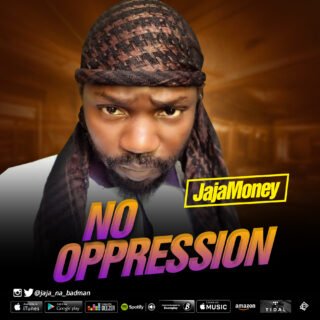 Audio + Video: Jaja Money – No Oppression | @jaja_na_badman 27 Jajamoney NoOppession