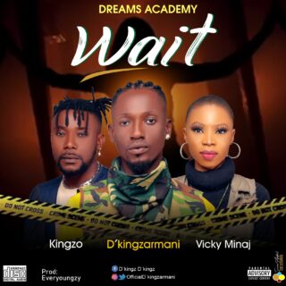 Music: D'Kingzamani - Wait ft Kingzo & Vicki Minaj 28 DKING wait 1 1