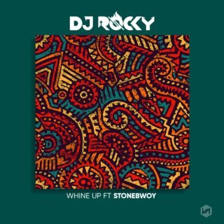 Music: Dj Rocky - Whine Up ft StoneBwoy (Deluxe) 21 WhineUp2 2
