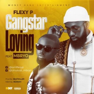 Music: Flexy P - Gangstar Loving ft Mbryo 25 WhatsApp Image 2021 07 04 at 3.53.35 PM