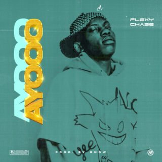 Music: Flexy Chase – Ayooo 27 Flexy Chase Ayooo Artwork