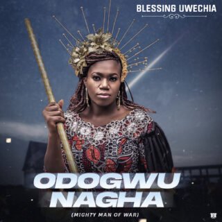MUSIC+VIDEO: Blessing Uwechia - Odogwu Nagha 24 Blessing Uwechi Odogwu Nagha Cover Art 2i