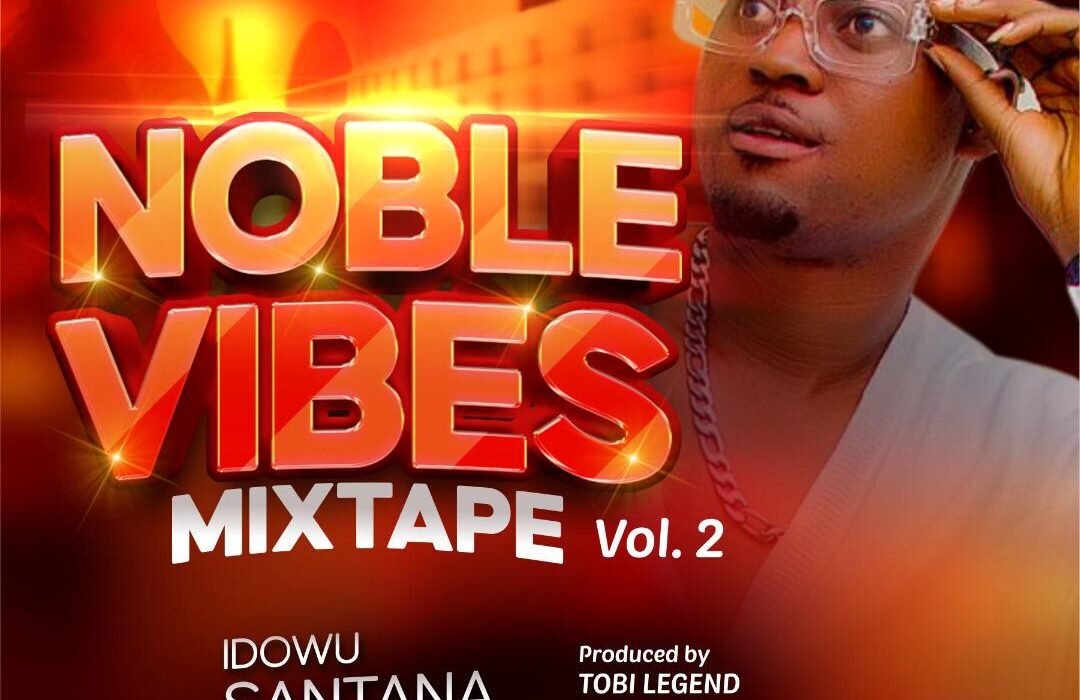 Idowu Santana Noble Vibes Mixtape Vol 2 art