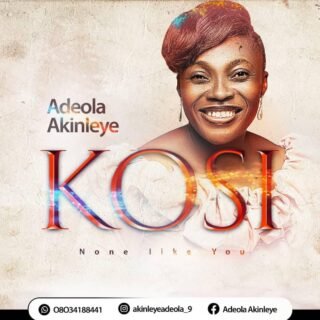 Music: Adeola Akinleye - Kosi (None Like You) 21 Adeola Akinleye Kosi None Like You