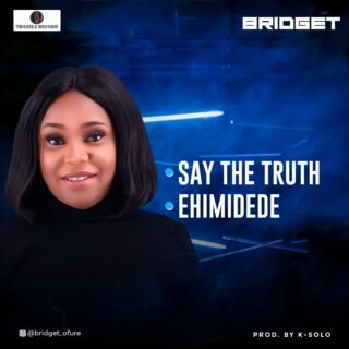 Gospel Music: BRIDGET - EHIMIDEDE & SAY THE TRUTH 23 Bridget Ehi Save 1 scaled