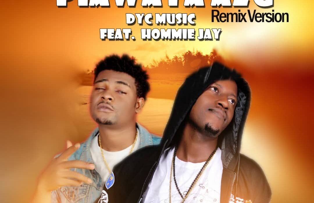 DYC Music Ft. Hommie Jay Piawaya Azu Remix Version