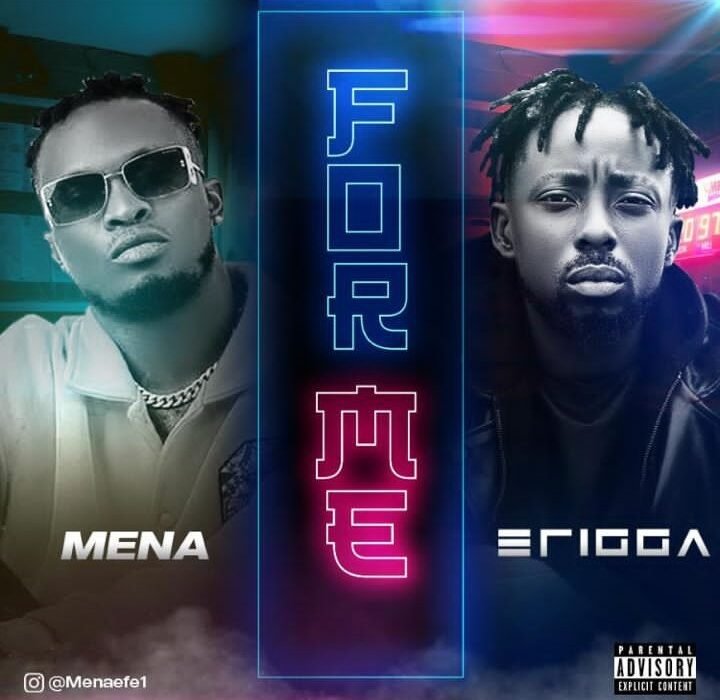 Mena Ft. Erigga For Me